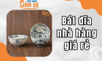 Cung cấp bát đĩa nhà hàng thanh lý giá rẻ - Xưởng sản xuất bát đĩa